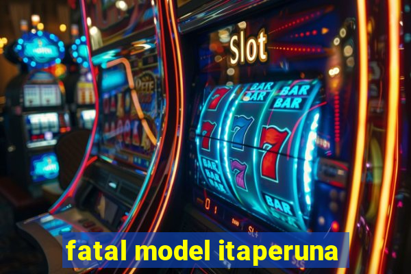 fatal model itaperuna